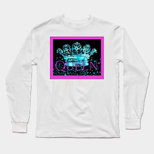 Queen for the royal highness in your life Long Sleeve T-Shirt